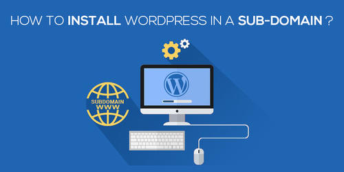 How_To_Install_WordPress_In_A_Subdomain.jpg