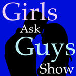Girls Ask Guys Show | 